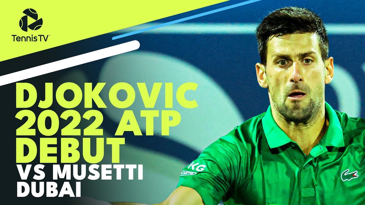 Novak Djokovic’s First Match of 2022 vs Musetti | Dubai 2022 Highlights