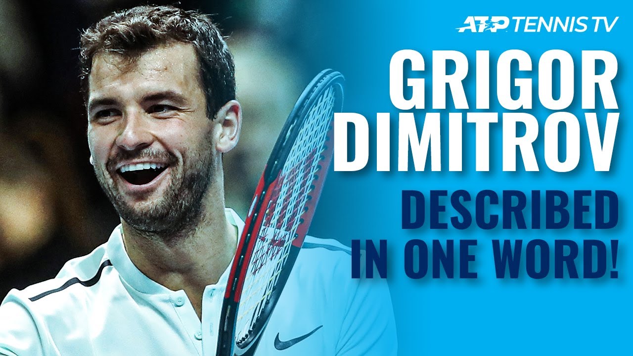 ATP Stars Describe Grigor Dimitrov In One Word ????