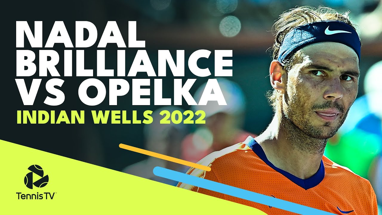 Brilliant Rafa Nadal Tennis vs Opelka in Indian Wells For 18th Straight Win To Start 2022!