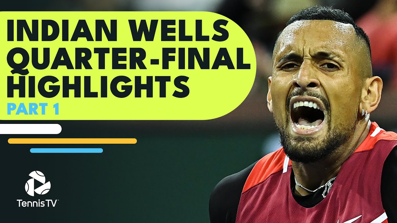 Nadal vs Kyrgios; Alcaraz vs Norrie | Indian Wells 2022 Quarter-Final Highlights Part 1